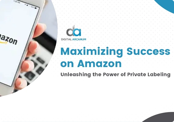 Maximizing Success on Amazon: Unleashing the Power of Private Labeling