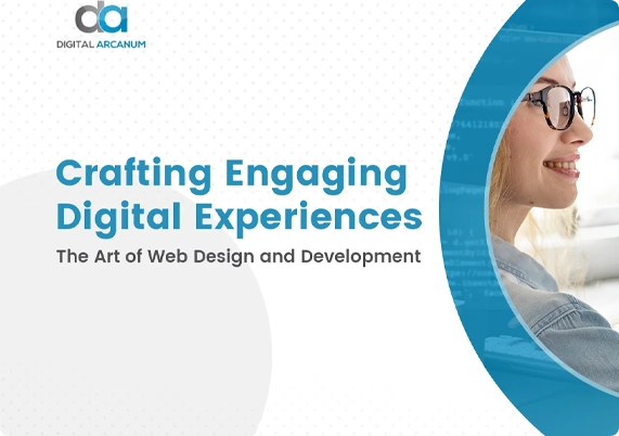 Crafting Engaging Digital Experiences: The Art of Web Design and Development